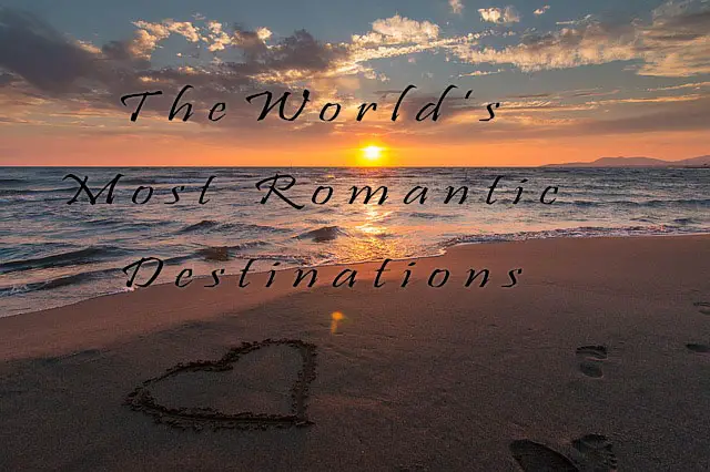 Worlds most romatic destinations