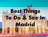 Best Things To Do & See In Madrid
